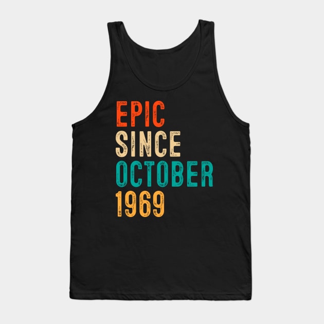 Epic Since October 1969 50 Years Old Bday Gift 50th Birthday Tank Top by rhondamoller87